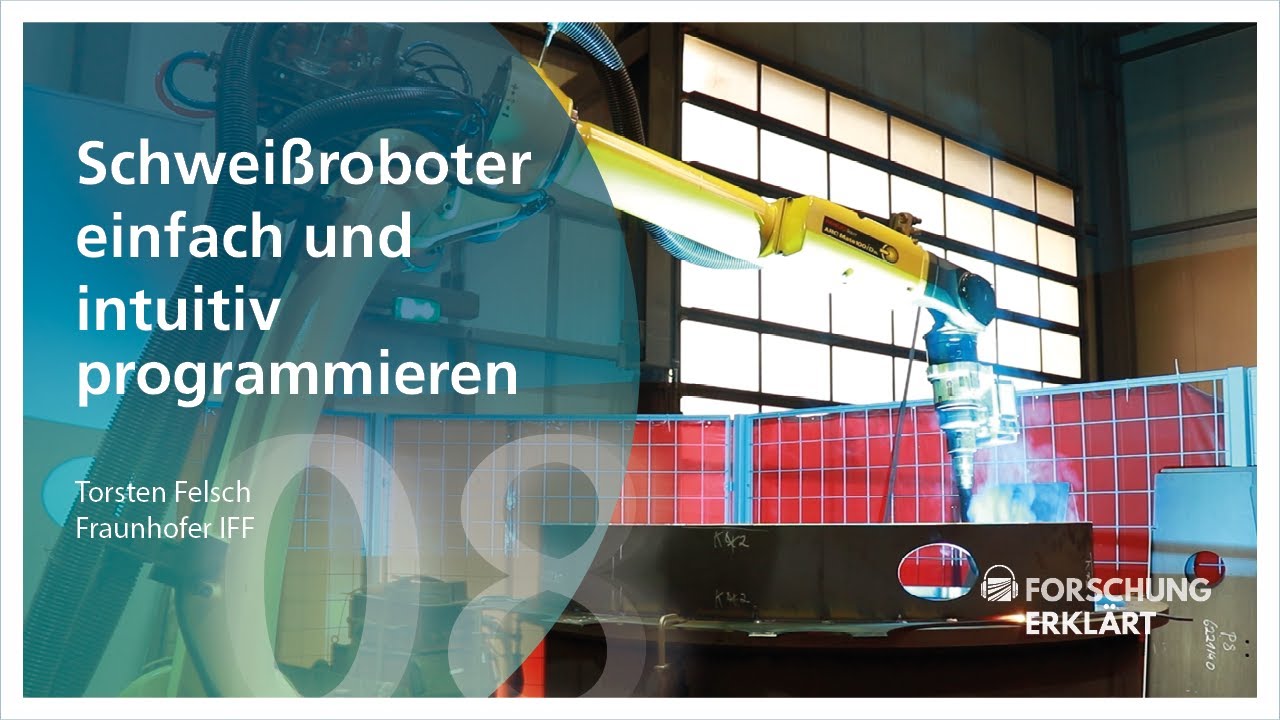 Forschung erklärt: Schweißen von Großbauteilen mit intuitiv programmierbarem Roboter