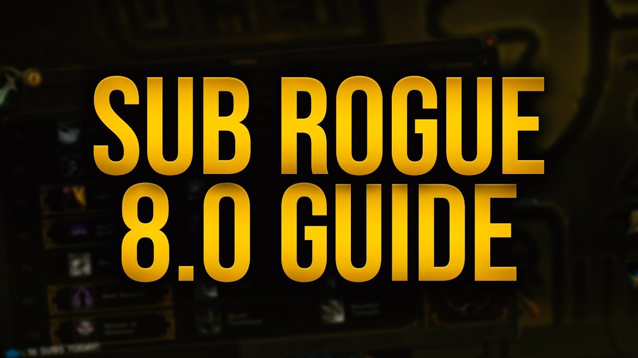 BfA Pre-Patch 8.0 Sub Rogue Guide by Xaryu