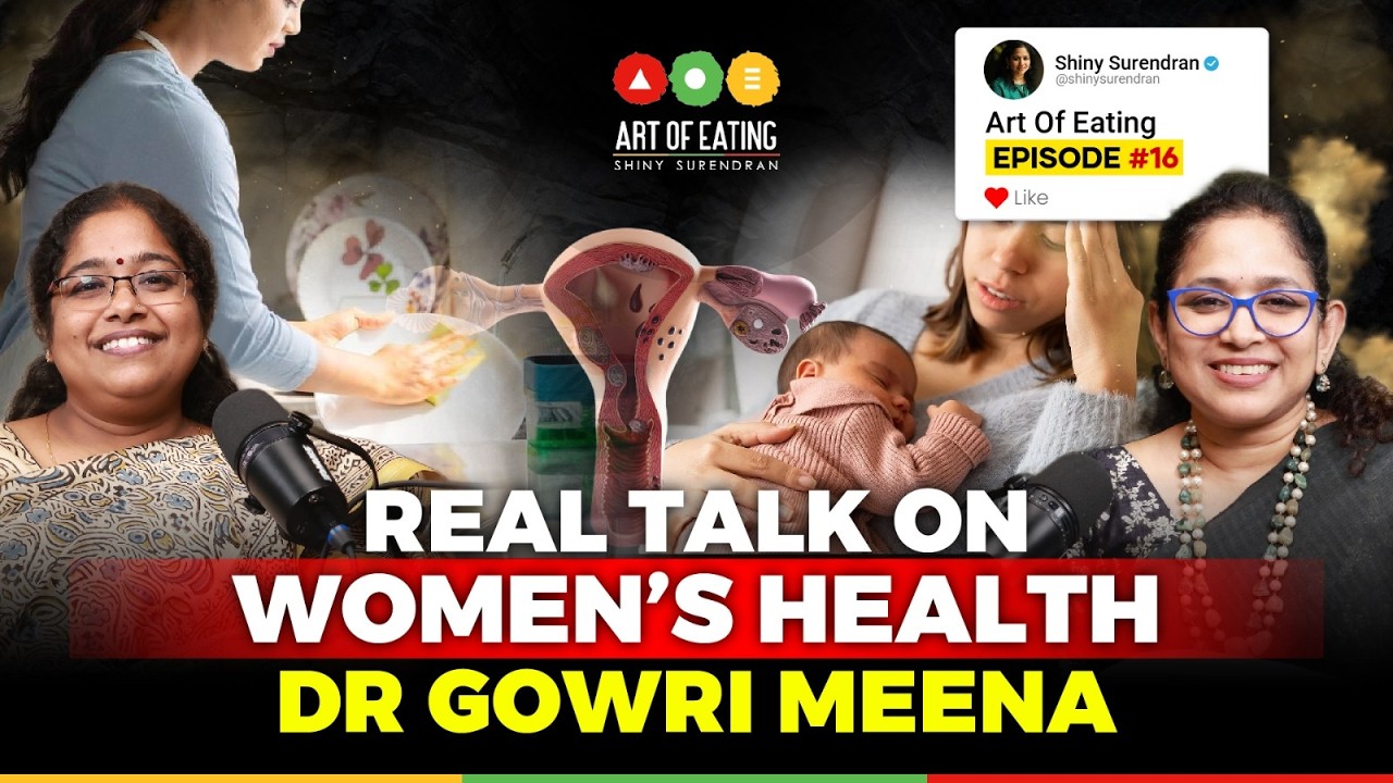 Real Talk On Women's Health - Dr Gowri Meena | Art Of Eating Podcast #16 | Shiny Surendran