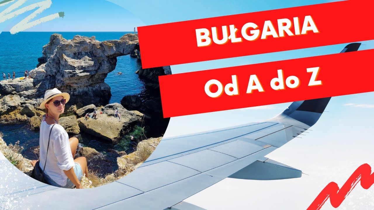 Bułgaria od A do Z - wszystko co musisz wiedzieć przed wyjazdem