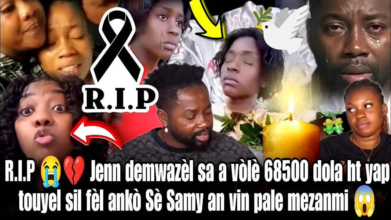 R.I.P 😭💔 Jenn demwazèl sa a vòlè 68500 dola ht yap touyel sil fèl ankò Sè Samy an vin pale mezanmi 😱