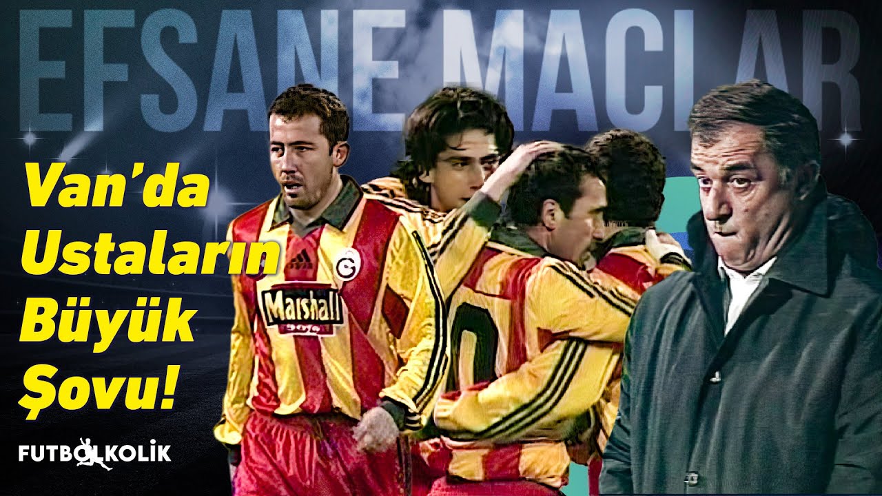 Vanspor - Galatasaray 1999 - 00 Sezonu | Van'da Ustaların Büyük Şovu!