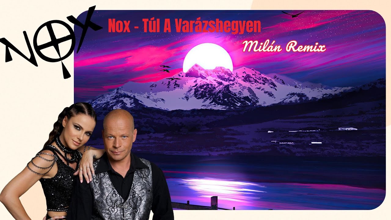Nox - Túl A Varázshegyen (Milán Remix)