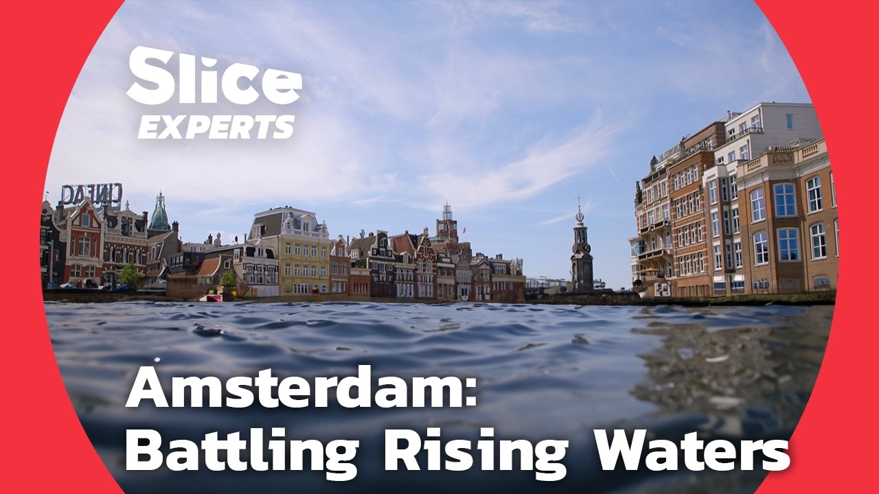 Amsterdam in Peril: How the City Faces Rising Waters | SLICE EXPERTS