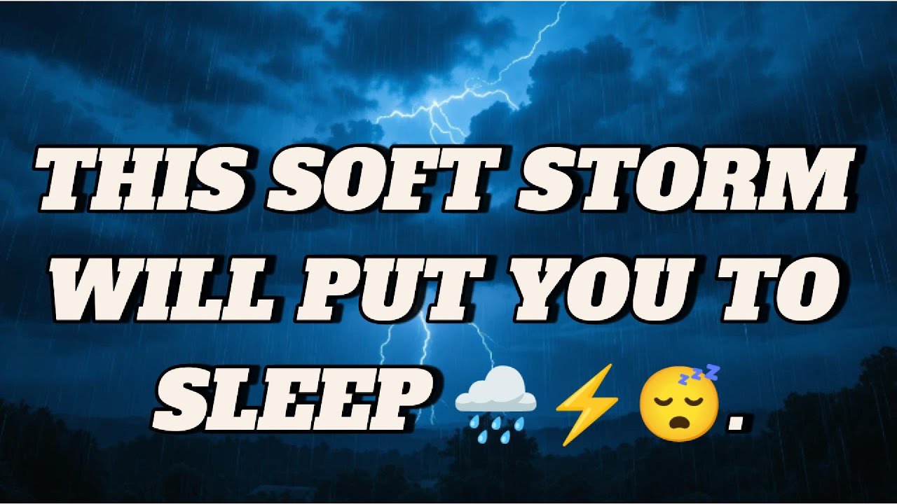 Soft Storm Night Ambience for Sleep