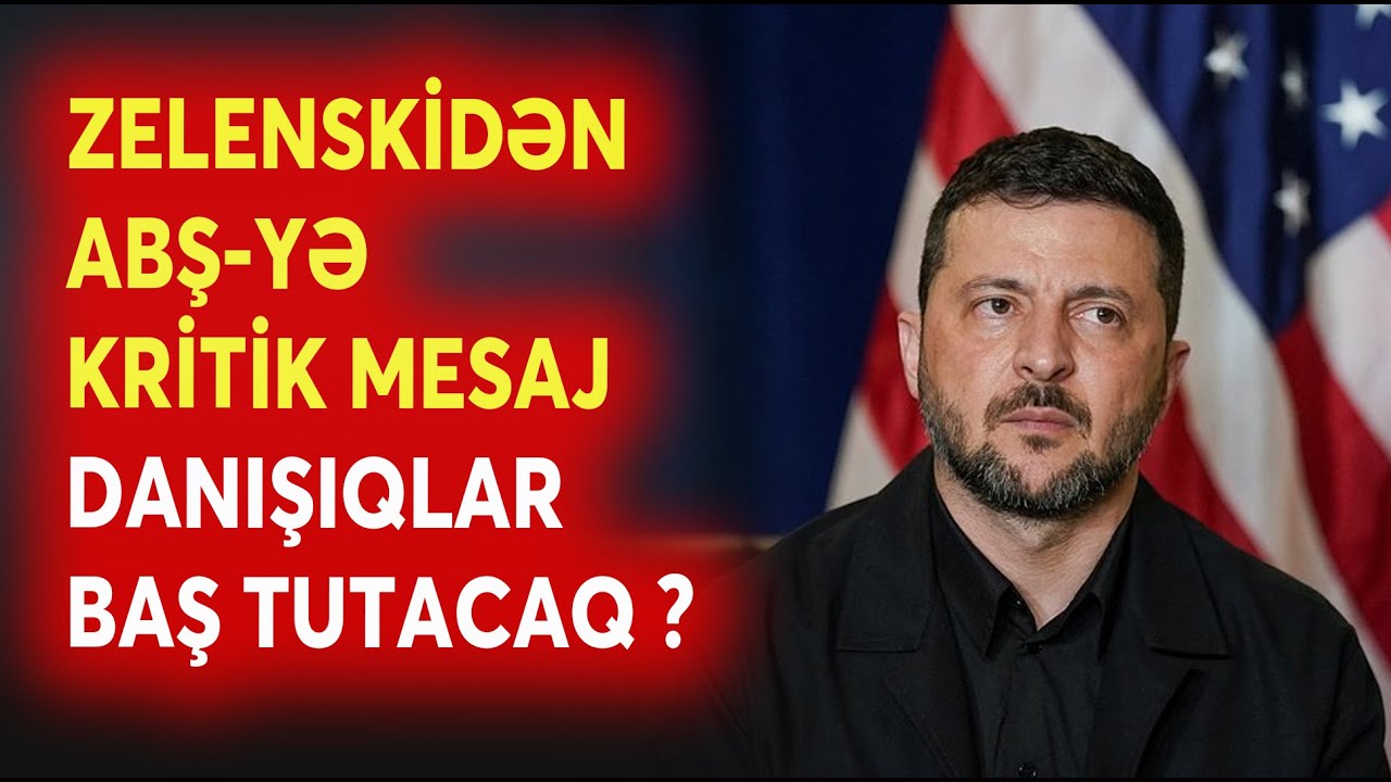 Zelenskidən ABŞ-yə KRİTİK MESAJ - Ukrayna-Rusiya DANIŞIQLARI BAŞ TUTACAQ? - DETALLAR