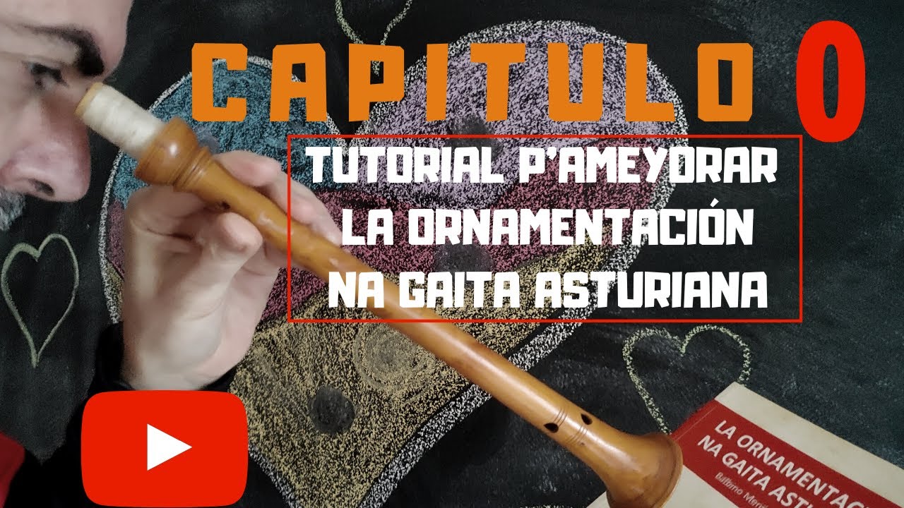 LA ORNAMENTACIÓN NA GAITA ASTURIANA, CAPITULO 0 (presentación)