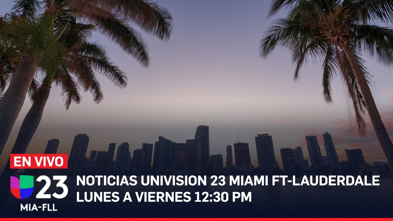 En vivo: Univision 23 Miami 12:30 PM 17 de agosto de 2023