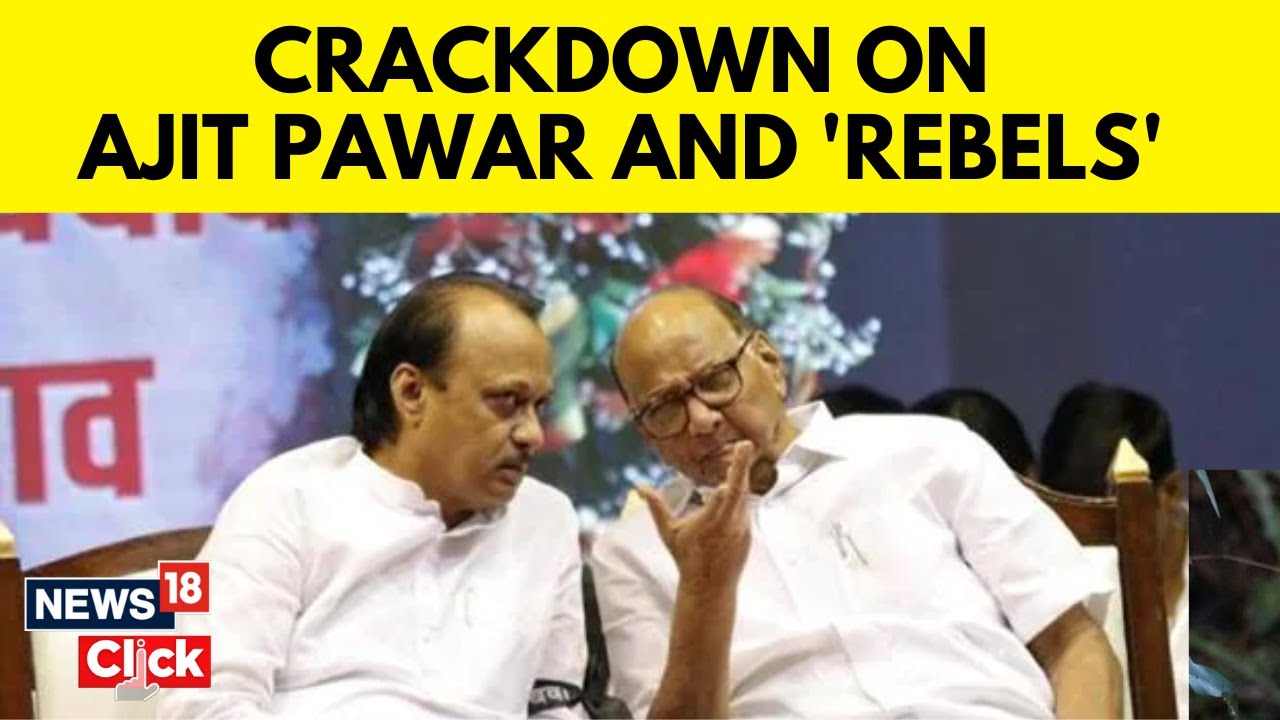Maharashtra Politics | Sharad Pawar's Crackdown On Rebel Faction Of NCP | English News | News18