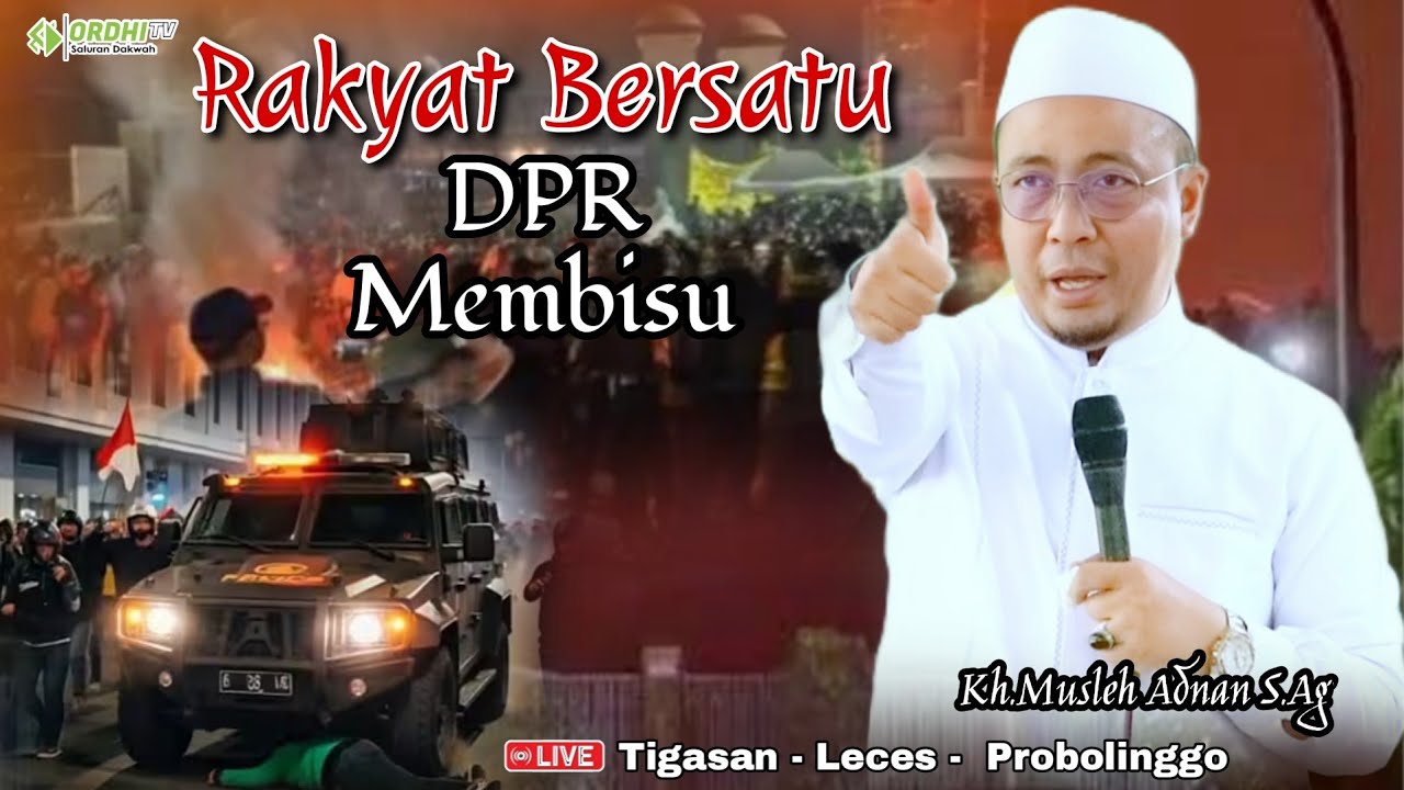 Rakyat Bersatu DPR Membisu || Kh.Musleh Adnan S.Ag Terbaru 2025 Live Tigasan Leces PROBOLINGGO 