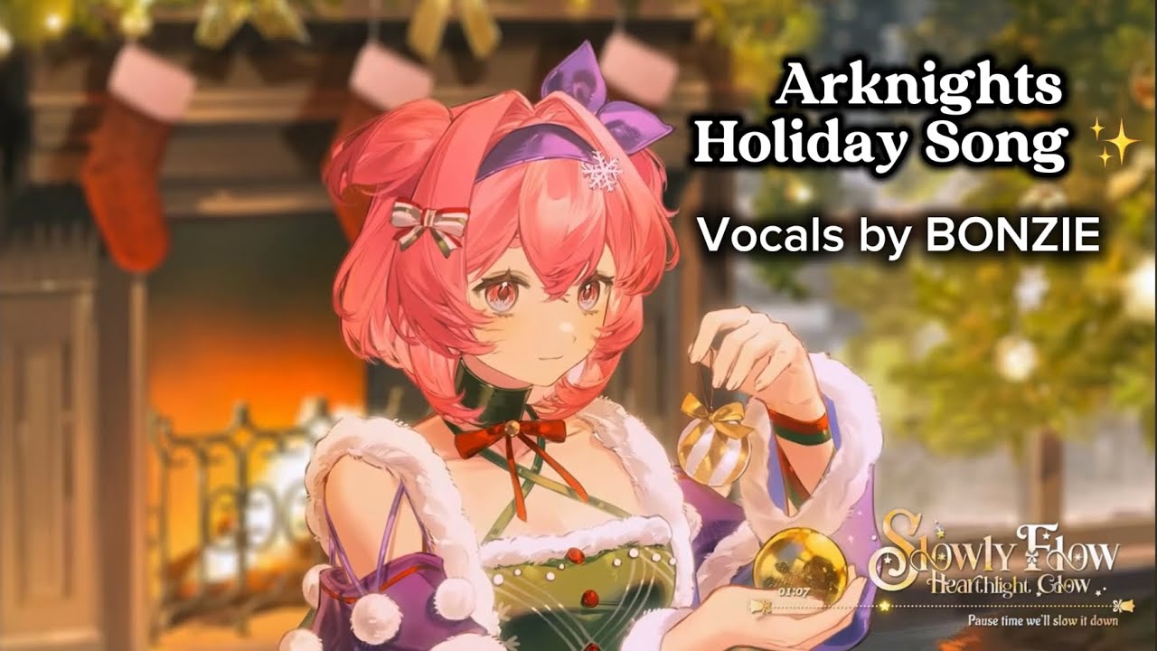 Arknights Game Holiday Song - Vocals by BONZIE, Written by Min He - [Slowy Flow, Hearthlight Glow]