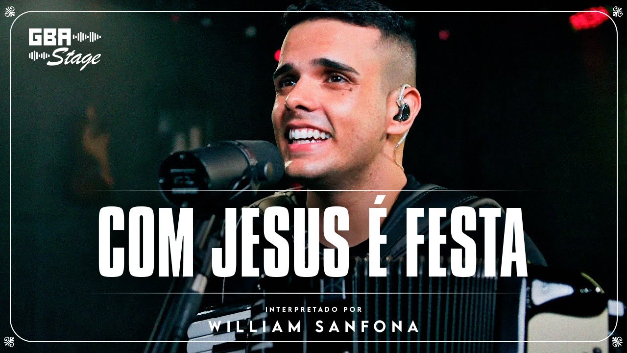 Com Jesus é Festa - William Sanfona | GBA Stage