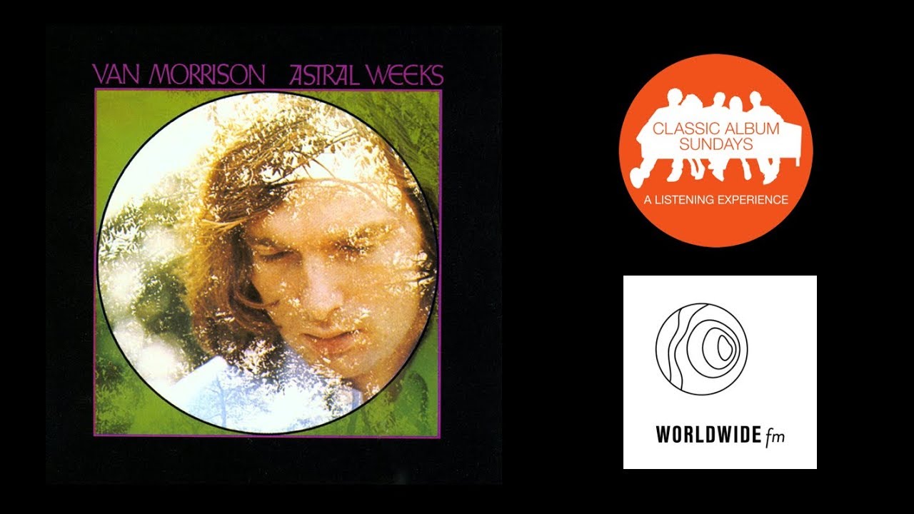 Van Morrison ‘Astral Weeks’ Podcast on Classic Album Sundays Worldwide