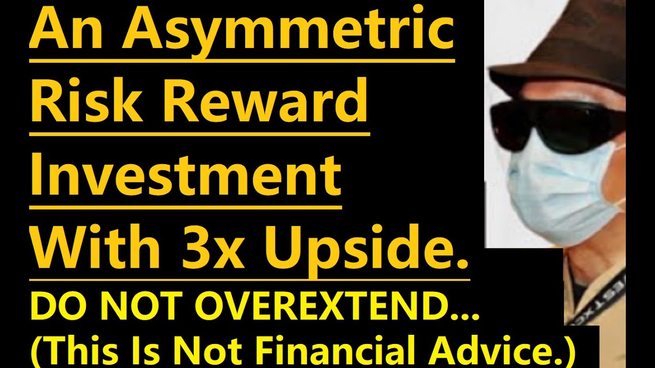 This Is An Asymmetric Risk Reward Investment! 3x Upside? Do Not Overextend! (Not Financial Advice.)