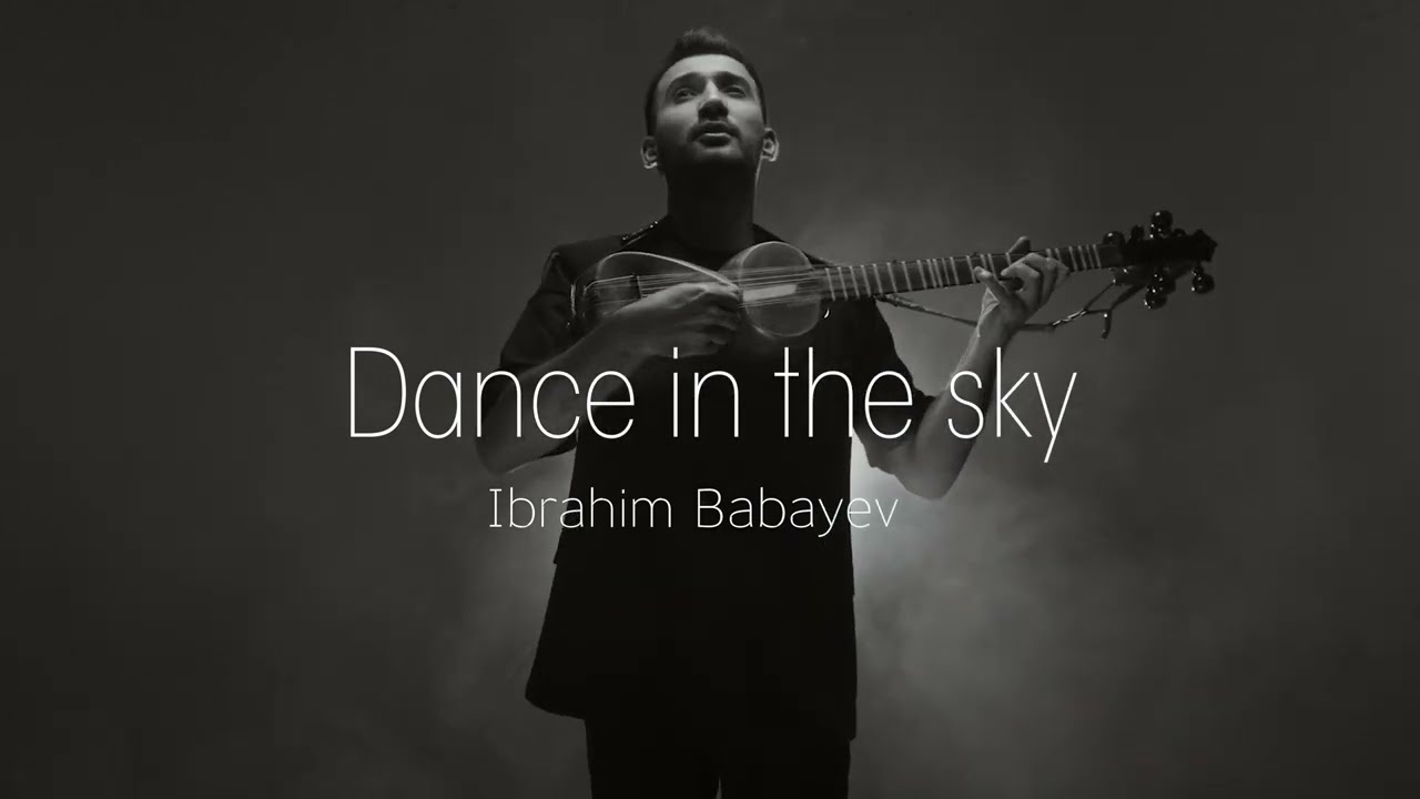 Ibrahim Babayev - Dance in the sky  (Offical Music Video)
