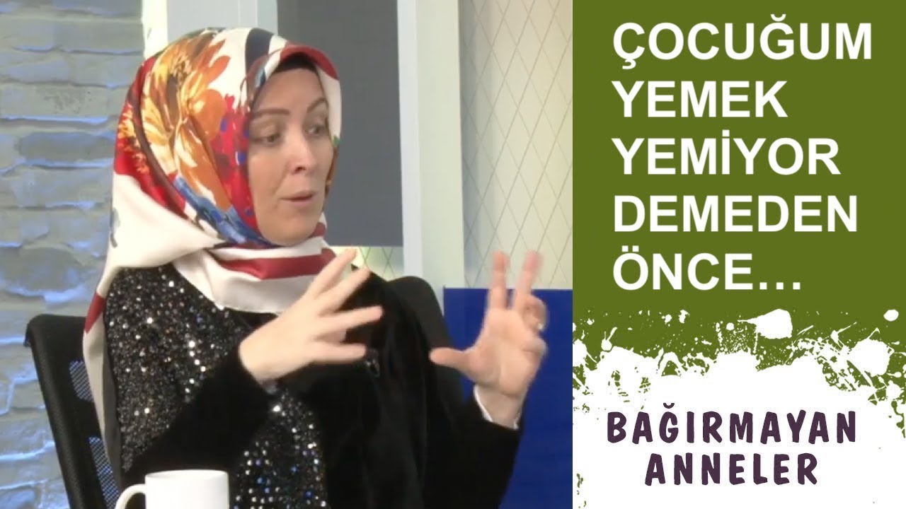 ÇOCUĞUM YEMEK YEMİYOR' DEMEDEN ÖNCE… | Hatice Kübra Tongar