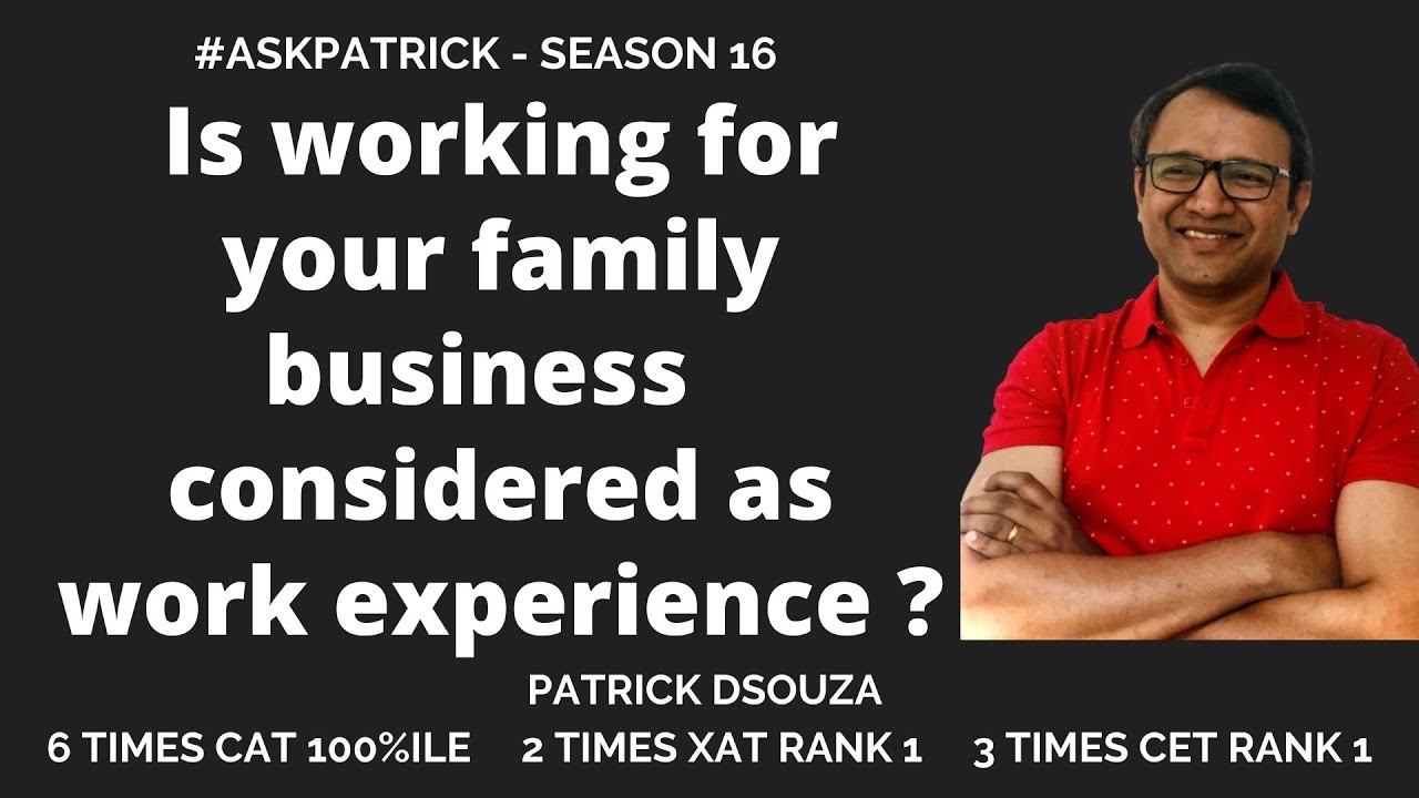Is family business considered as work experience?| AskPatrick | Patrick Dsouza | 6 times CAT 100%ile