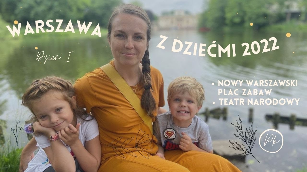 Warszawa z dziećmi 2022 | Dzień I