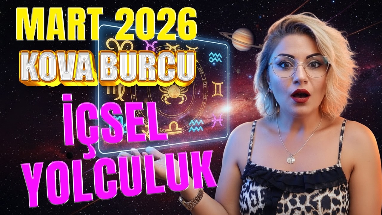 KOVA BURCU MART 2026: RUHSAL DİNLENME VE İ&Ccedil;SEL YOLCULUK ZAMANI! 🧘&zwj;♀️#Kova #KovaBurcu #Mart2026