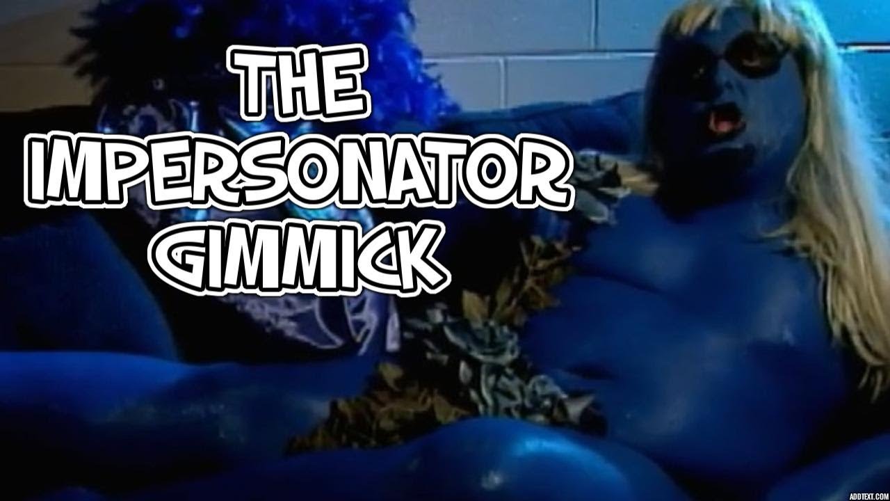 THE IMPERSONATOR GIMMICK