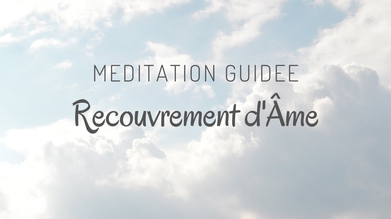 Méditation Guidée - Recouvrement d'Âme