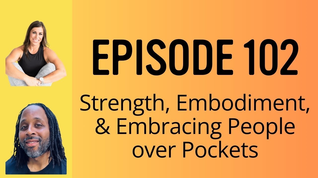 Movement for Every Body Podcast - 102 - Strength, Embodiment, and Embracing People over Pockets
