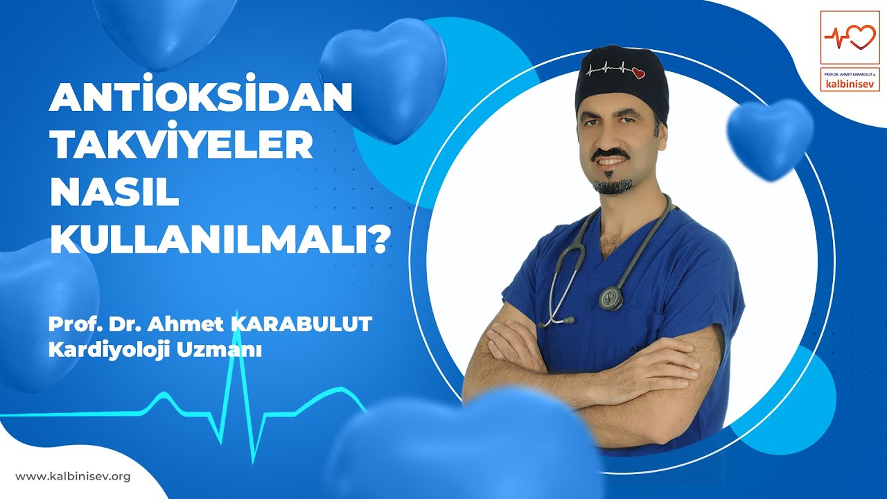 Anti-oksidan Takviyeler Nasıl Kullanılmalı? - Prof. Dr. Ahmet Karabulut