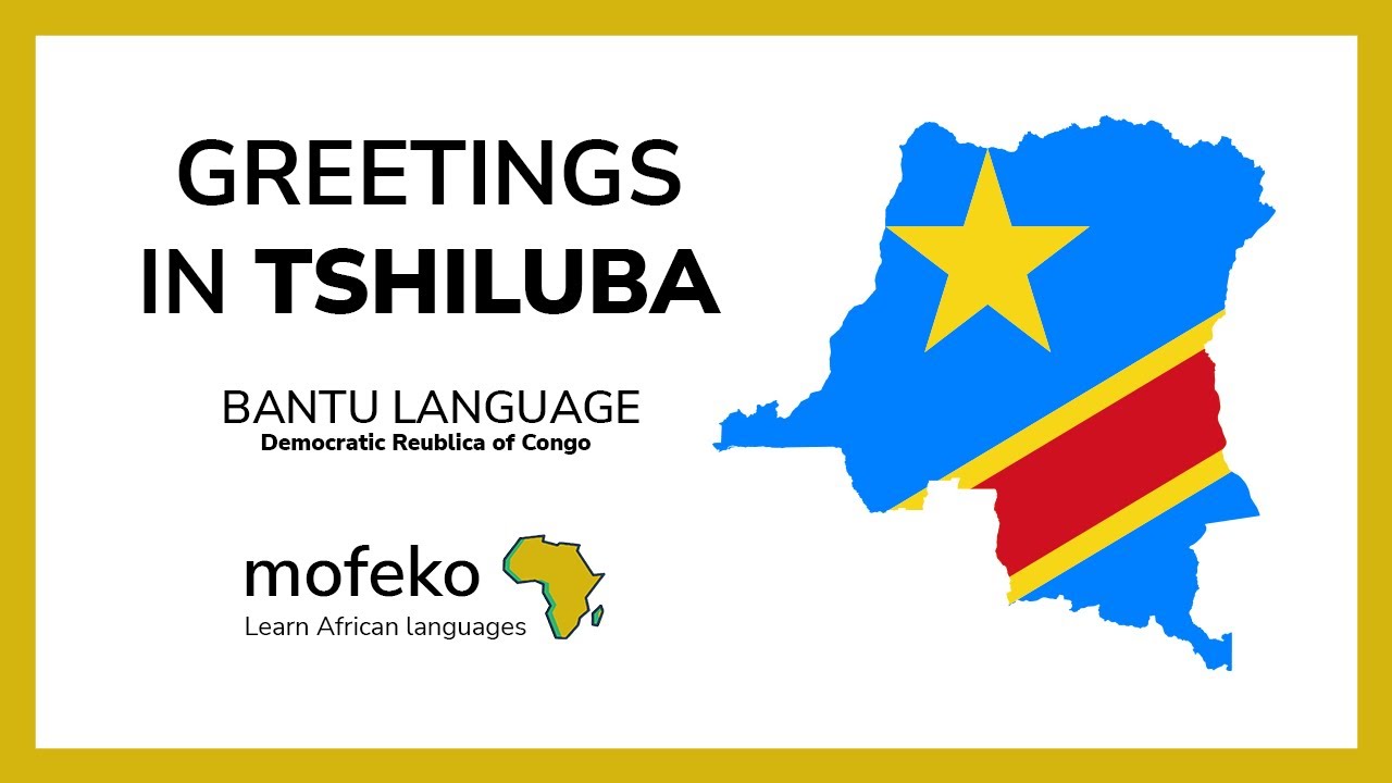 Greetings in Tshiluba | Bantu language of DR Congo | Mofeko