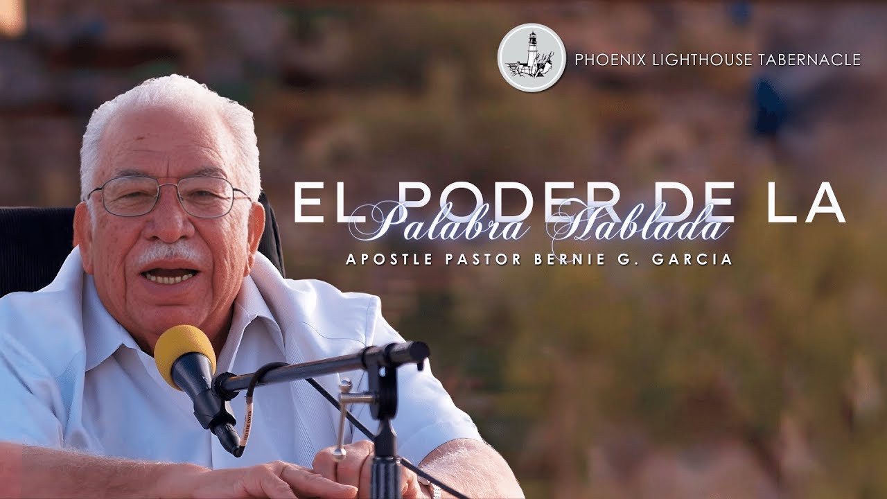 El Poder De La Palabra Hablada #5 | Apostle Pastor Bernie G. Garcia | Phoenix Lighthouse Tabernacle