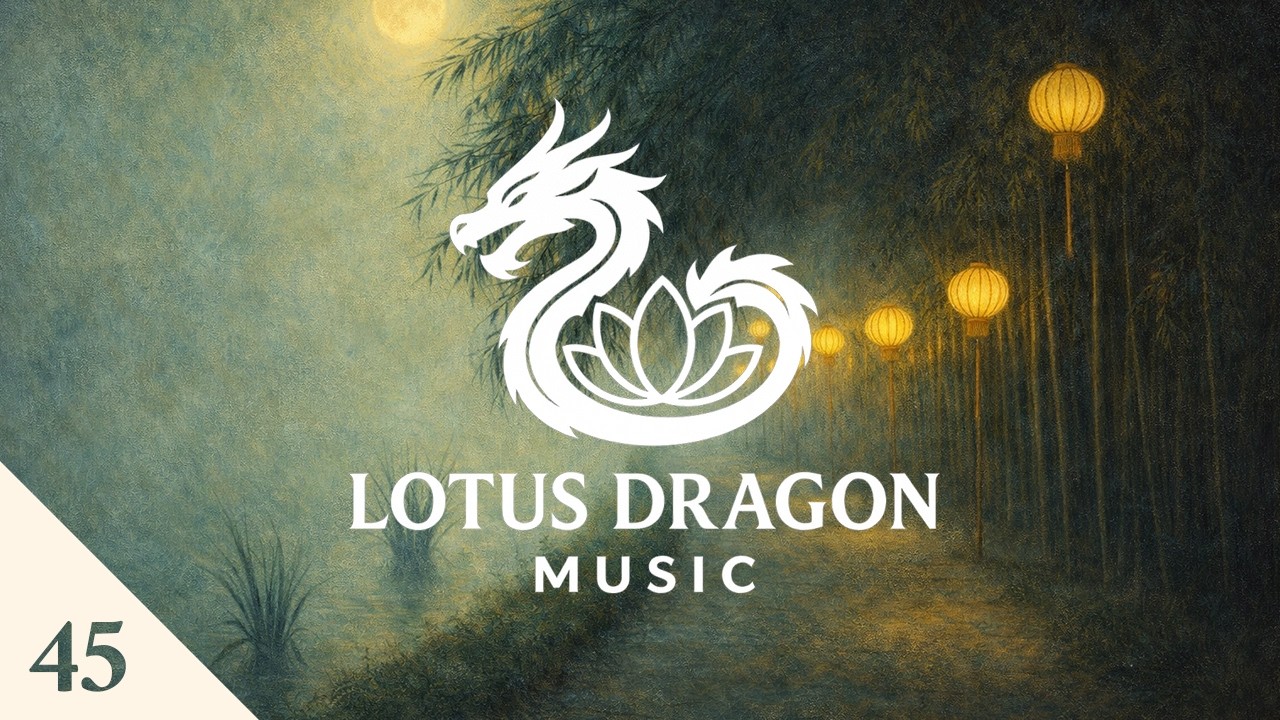 Lotus Dragon Music 45 - Peaceful Chinese Music to Quiet Your Thoughts