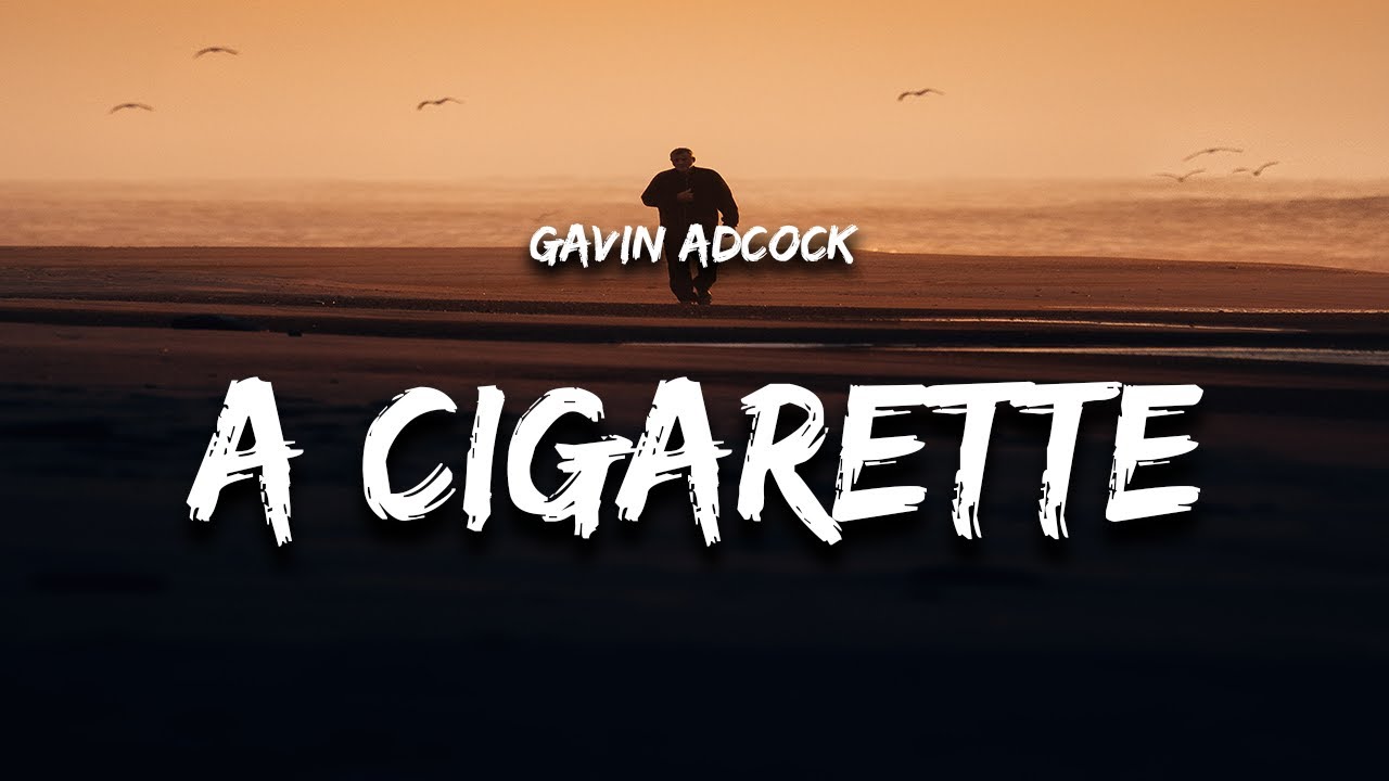 Gavin Adcock - A Cigarette (Lyrics)