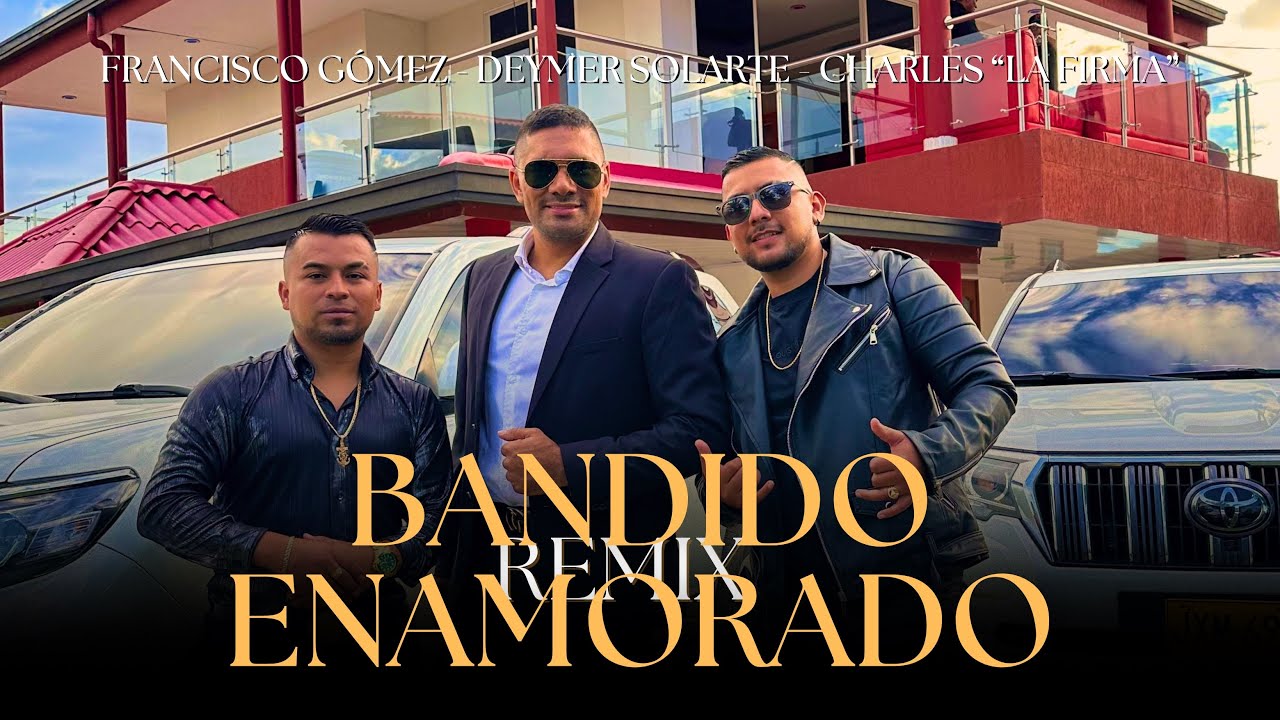 Bandido Enamorado (Remix) - Deymer solarte Ft Francisco Gómez & Charles la firma