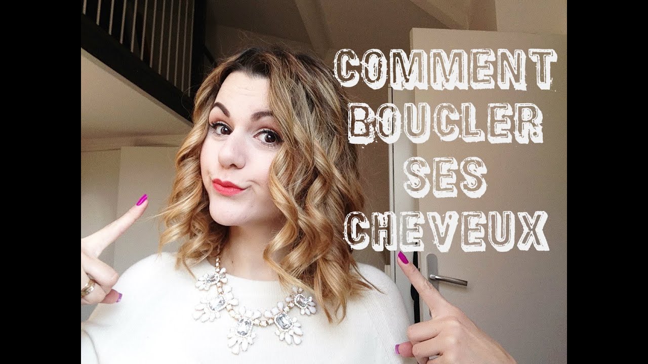 Tuto coiffure ♥ Comment boucler ses cheveux