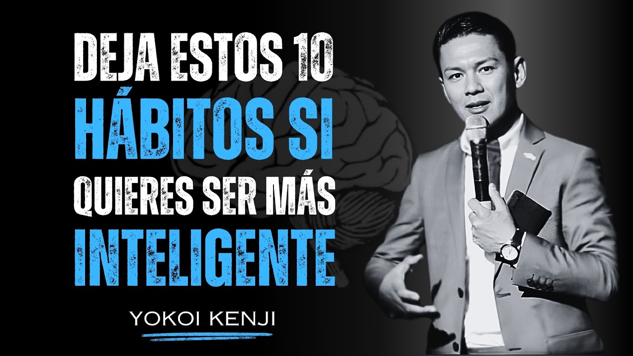 Deja Estos 10 Hábitos Si Quieres Ser MÁS INTELIGENTE | Motivación de Yokoi Kenji