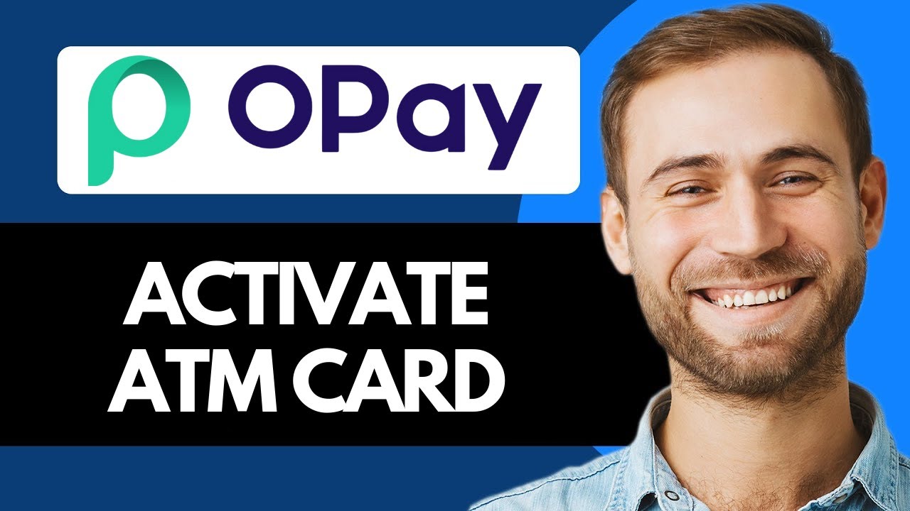 How To Activate Opay ATM Card (Quick Guide)