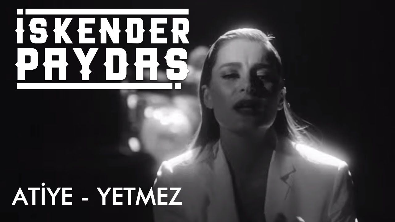 Atiye ft. İskender Paydaş - Yetmez