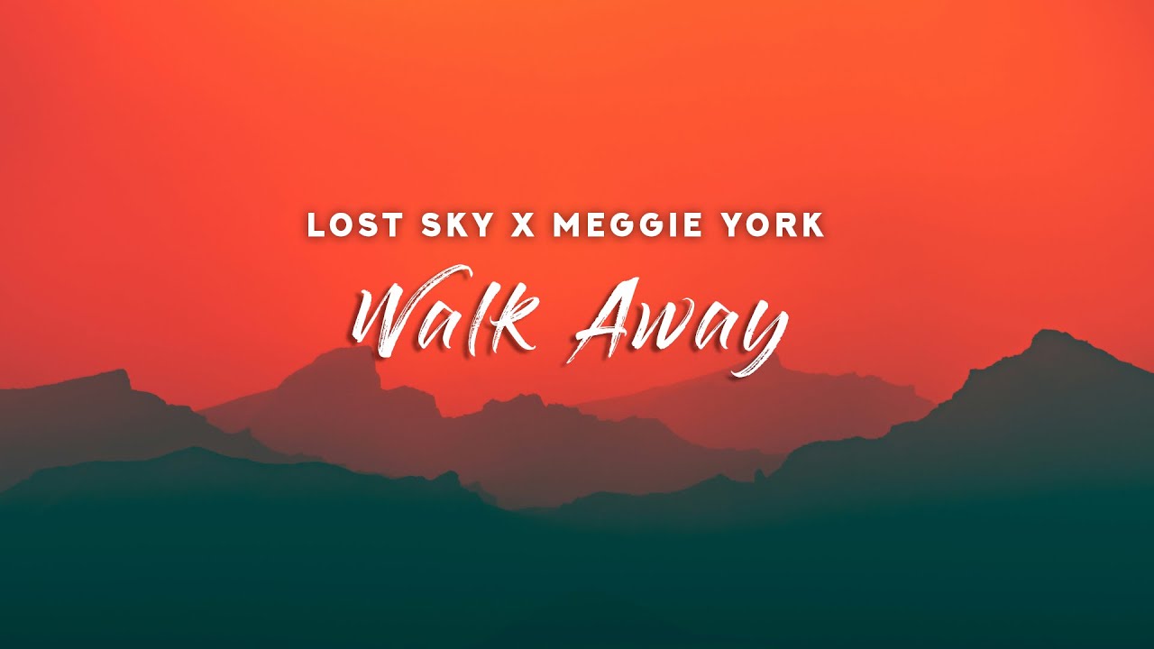 Lost Sky x Meggie York - Walk Away (Lyrics)
