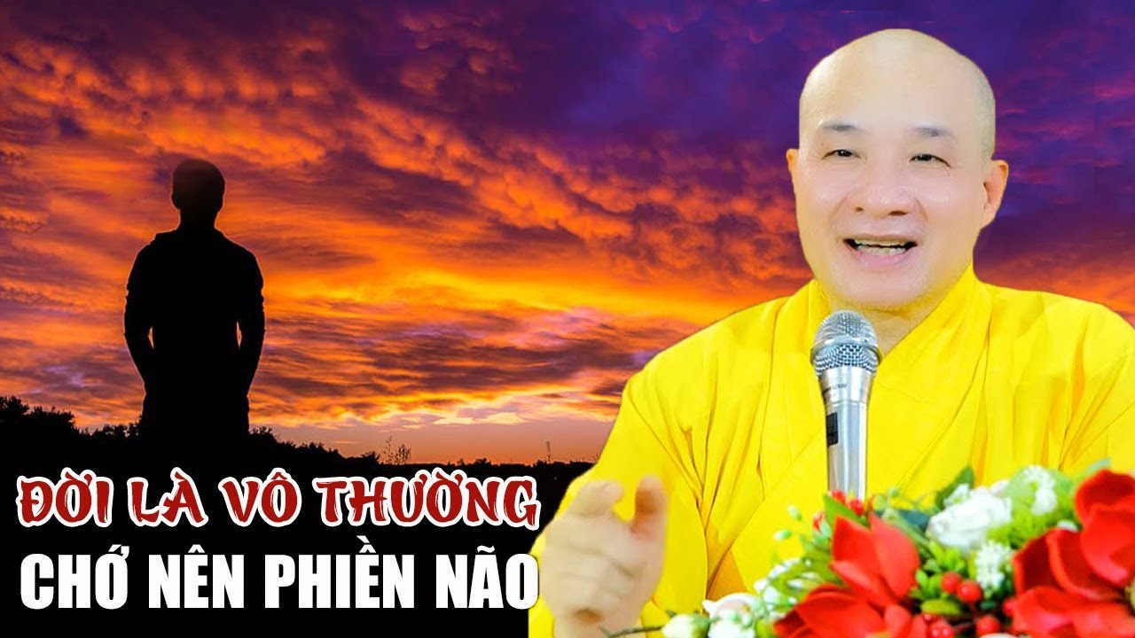 Đ&atilde; biết V&Ocirc; THƯỜNG sao c&ograve;n phiền n&atilde;o? - Thầy Th&iacute;ch Tr&iacute; Huệ | Nghe Để Gi&aacute;c Ngộ Bớt Khổ