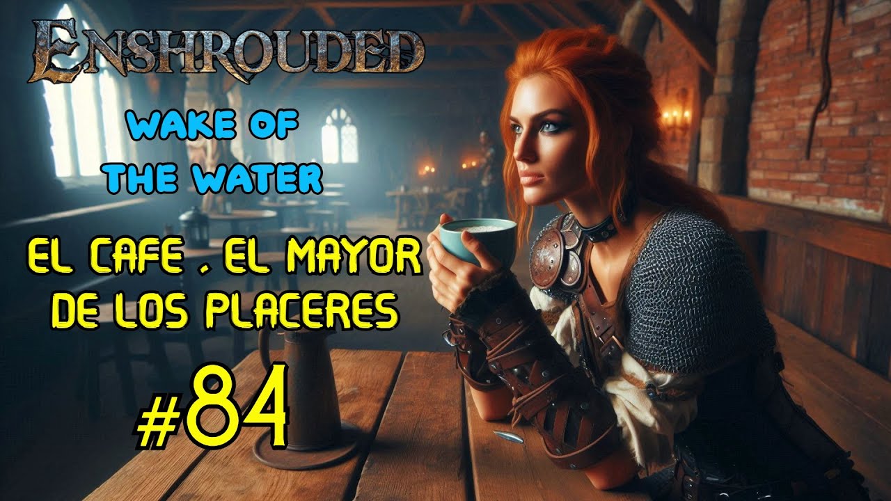 ✅ENSHROUDED|| WAKE OF THE WATER ||CONSEGUIMOS LA CAFETERA||#84☕😋