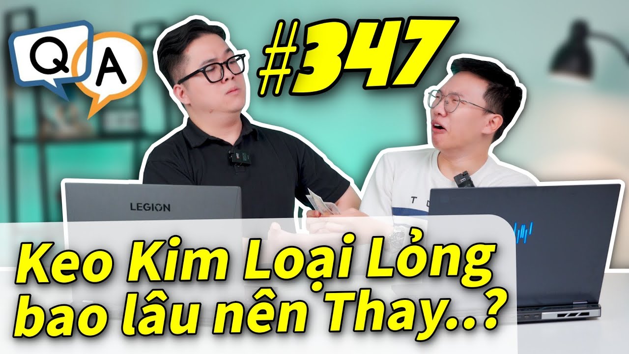 Hỏi & Đáp 347: Keo Tản Nhiệt Kim Loại Lỏng bao lâu thì nên Thay 1 lần...? | LAPTOP AZ