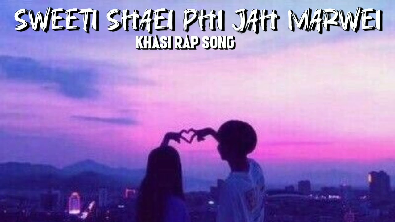 Sweeti shaei phi jah marwei _ khasi song _ official audio _ kynsai rap song