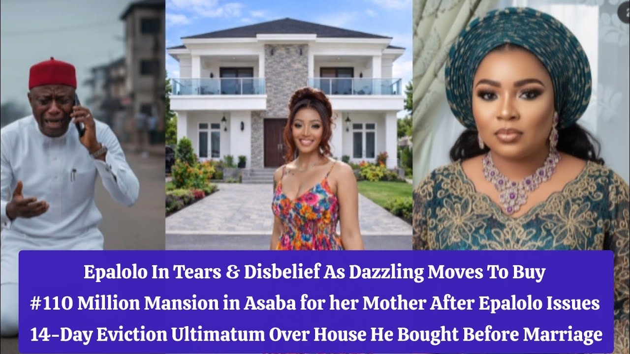 Epalolo In Tears & Disbelief As Dazzling Moves To Buy #110 Million Mansion in Asaba for her Mother