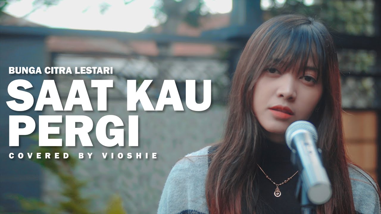 SAAT KAU PERGI - BCL ( COVERED BY VIOSHIE )