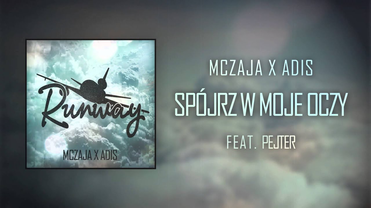 02. MCZAJA ╳ ADIS (FT. PEJTER) - SPÓJRZ W MOJE OCZY