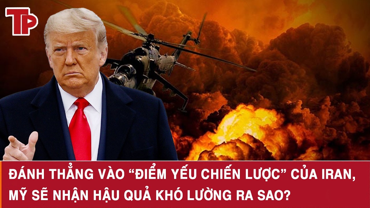 Đánh thẳng vào “điểm yếu chiến lược” của Iran, Mỹ sẽ nhận hậu quả khó lường ra sao?