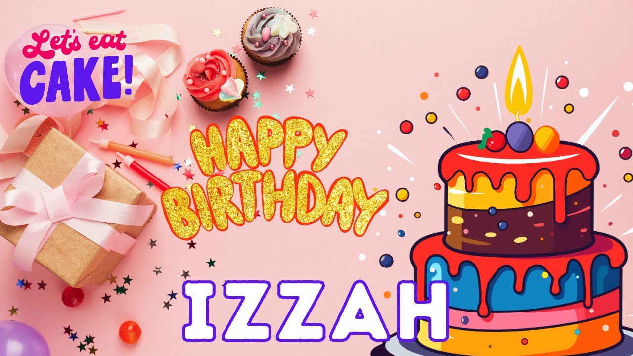 Happy Birthday Izzah, Birthday of Izzah, Best Birthday Wishes, hbd