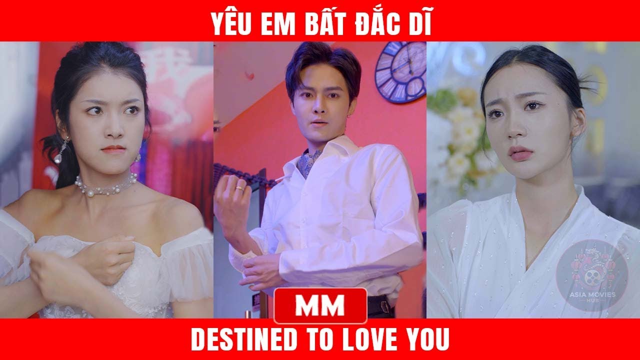 Yêu Em Bất Đắc Dĩ | Phim Lẻ Tổng Tài Hành Động | Thuyết Minh | Phim Châu Á