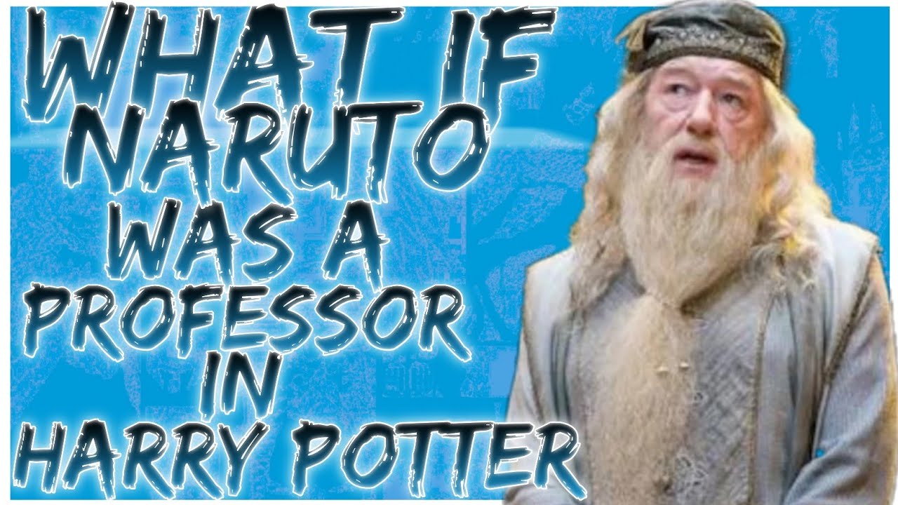 what if Naruto was a professor in Harry potter