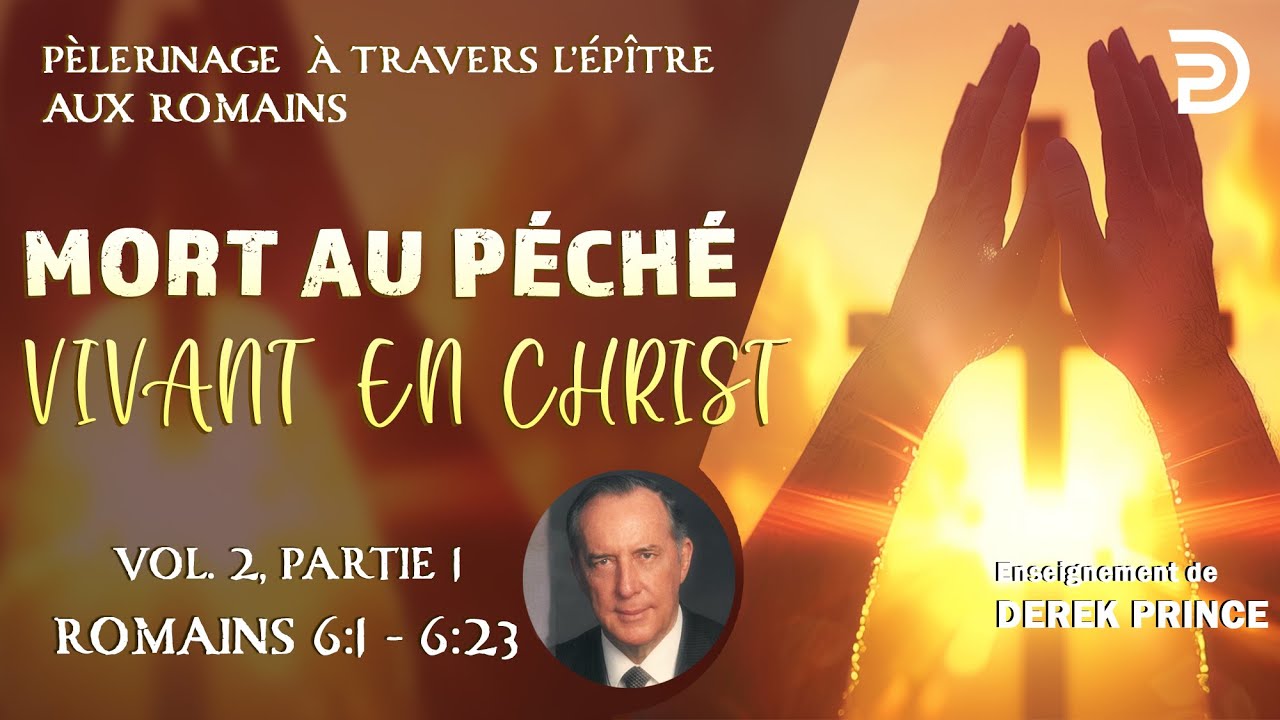 Mort au péché, vivant en Christ - Derek Prince