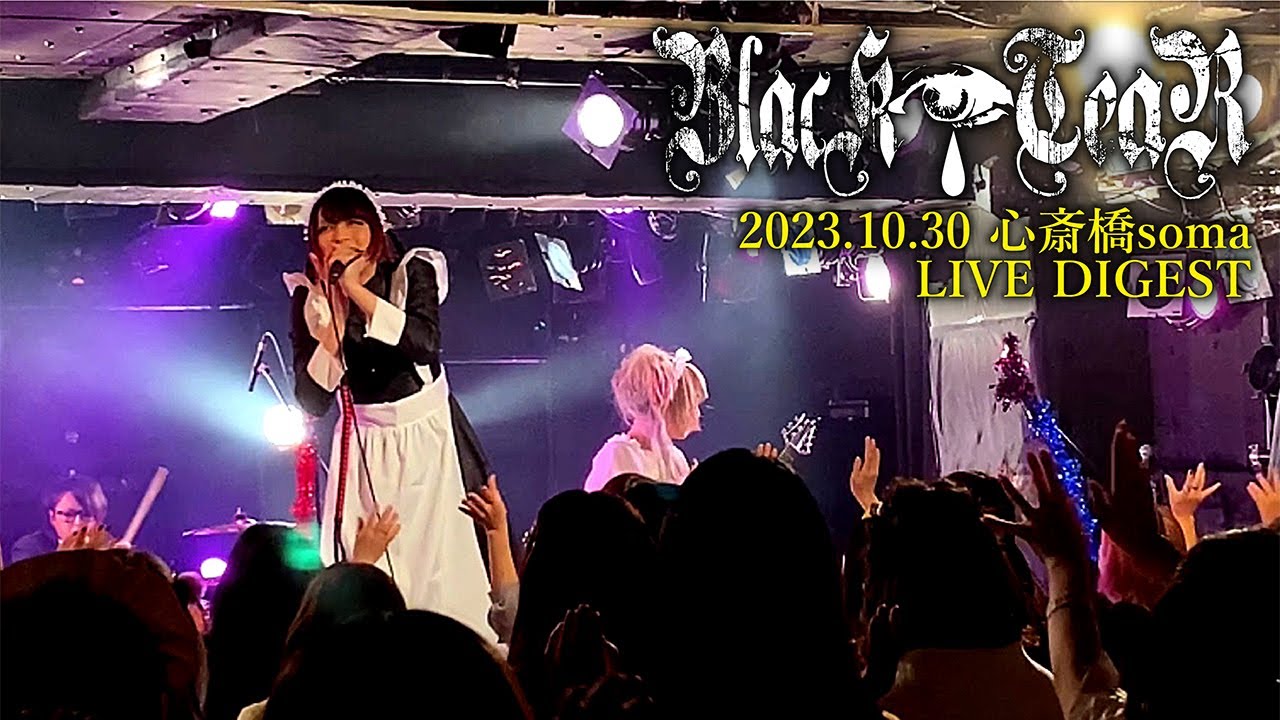 BlacK TeaR・10/30 心斎橋soma LIVE DIGEST